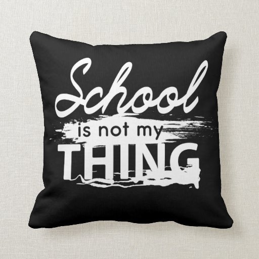 Image of School is not my thing Cushion