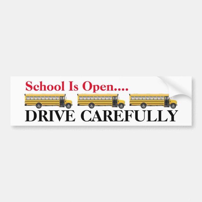 School  Is Open, Drive Carefully    Bumper Sticker (Front)