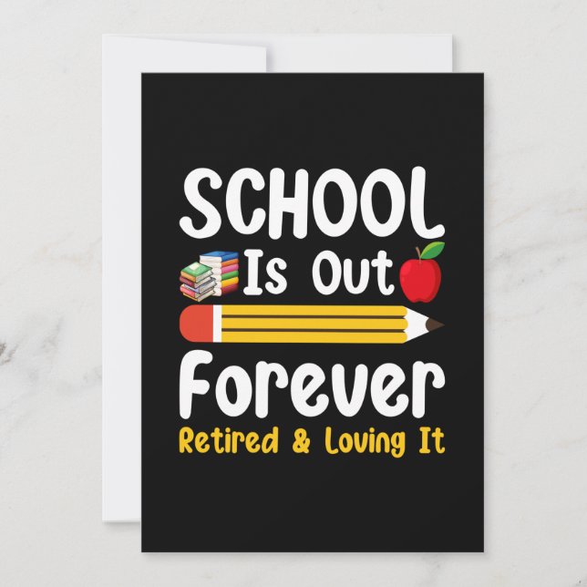 School Is Out Forever Retired And Loving It Invitation (Front)