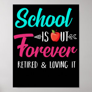 School Is Out Forever Retired Loving It Retired Poster