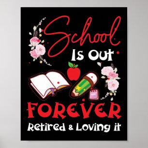 School Is Out Forever Retired Teacher Retirement Poster