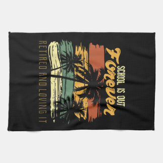 school is out forever retiring teacher tea towel