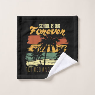 school is out forever retiring teacher wash cloth