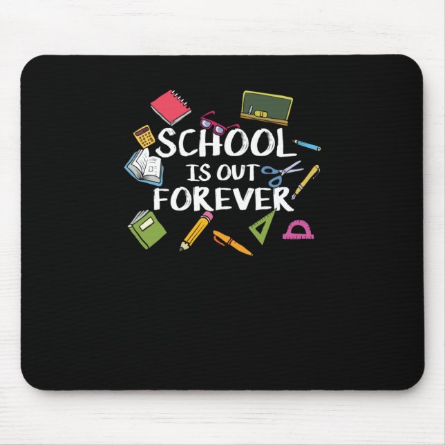 School Is Out Forever - School Retirement  Mouse Mat (Front)