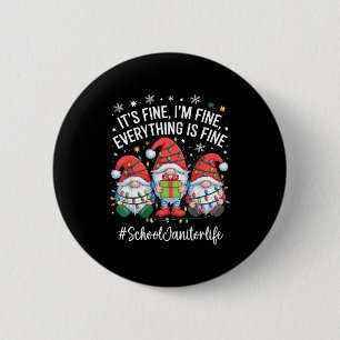 School Janitor Gnome Everything Is Fine Funny Chri 6 Cm Round Badge