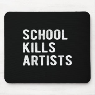 School Kills Artists  Mouse Mat