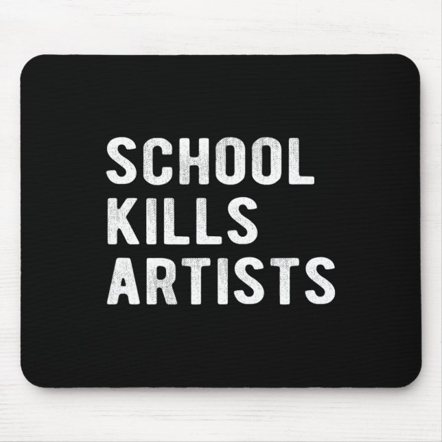 School Kills Artists  Mouse Mat (Front)