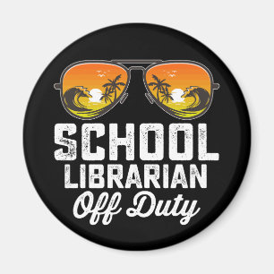 School Librarian Off Duty Last Day Of School Magnet