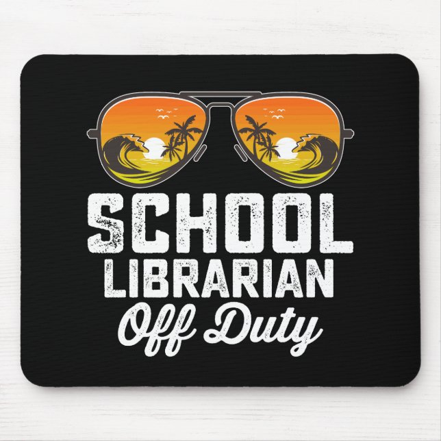 School Librarian Off Duty Last Day Of School Mouse Mat (Front)