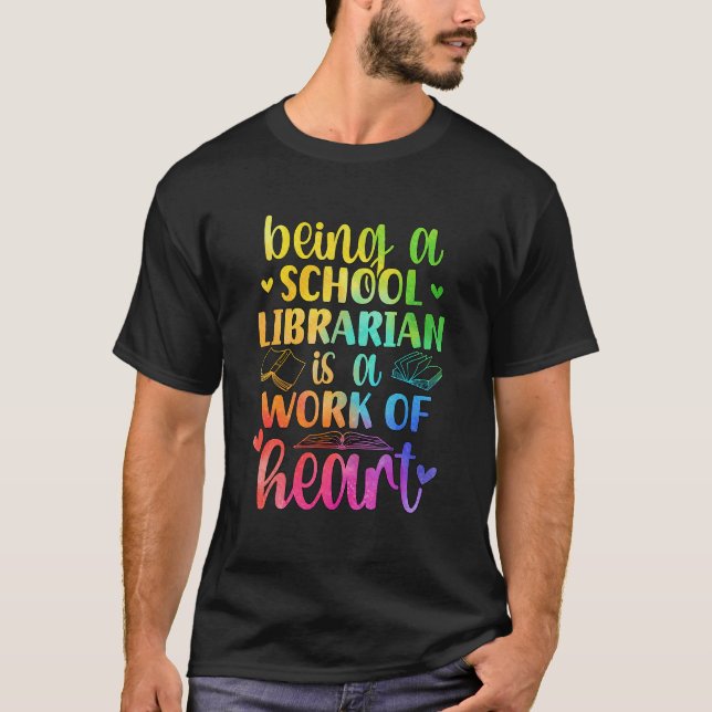School Librarian Work Of Heart Library Worker T-Shirt (Front)