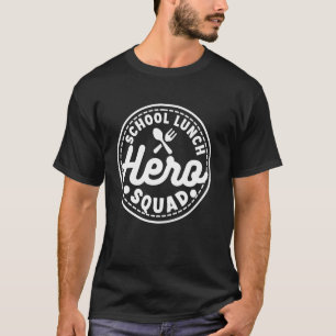 School Lunch Hero Squad Cafeteria Teacher Apprecia T-Shirt