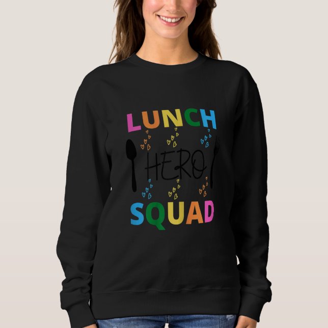 School Lunch Hero Squad  Cafeteria Workers 2 Sweatshirt (Front)