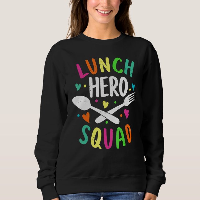 School Lunch Hero Squad Cafeteria Workers Sweatshirt (Front)
