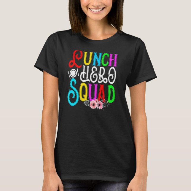 School Lunch Hero Squad   Cafeteria Workers T-Shirt (Front)