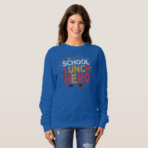School Lunch Hero Sweatshirt
