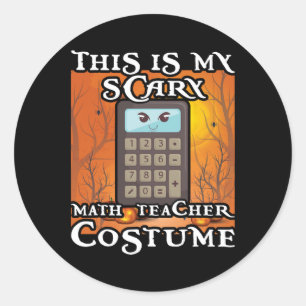 School Math Teacher Funny This Is My Scary Hallowe Classic Round Sticker
