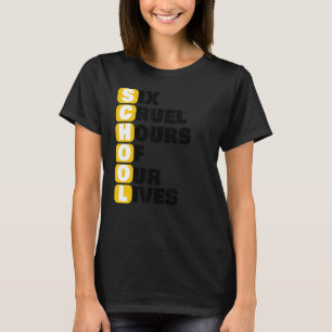 School Meme Six Cruel Hours Of Our Lives Funnu Acr T-Shirt