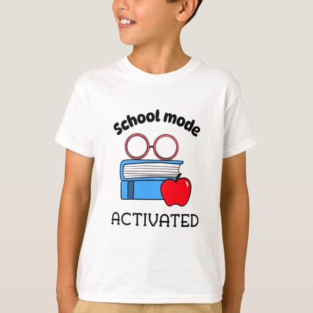 School Mode Activated School Beginning  T-Shirt (Front)