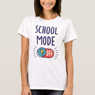 School Mode Off T-Shirt