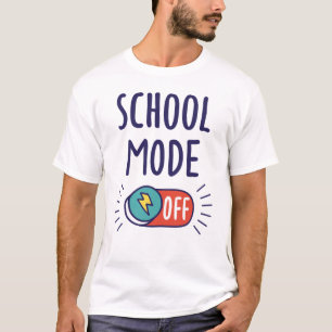 School Mode Off T-Shirt