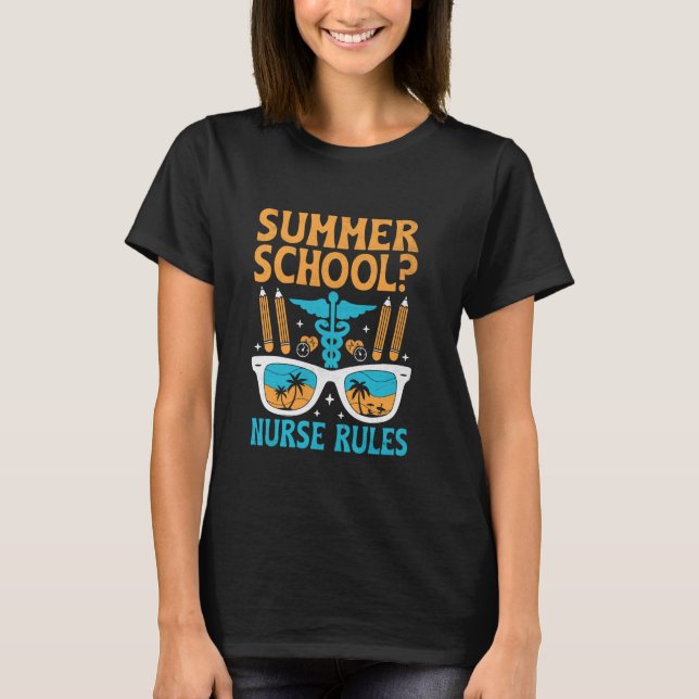 School Nurse Last Day Of School Funny Summer Break T-Shirt (Front)