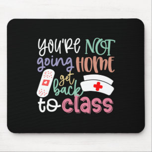 School Nurse On Duty You're Not Going Home Get Byc Mouse Mat