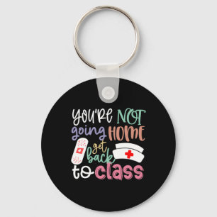 School Nurse On Duty You're Not Going Home Get Ck  Key Ring