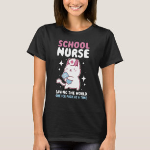School Nurse Saving The World One Ice Pack At A Ti T-Shirt