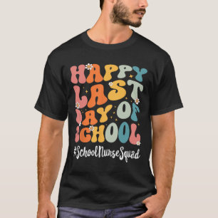 School Nurse Squad Happy Last Day Of School Teache T-Shirt