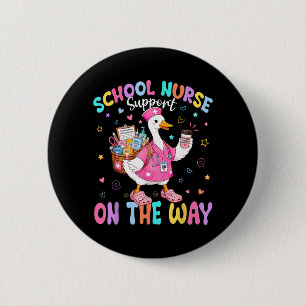 School Nurse Support On The Way Funny Goose Back 6 Cm Round Badge