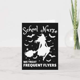 School Nurse We Treat Frequent Flyers Witch Funny  Card