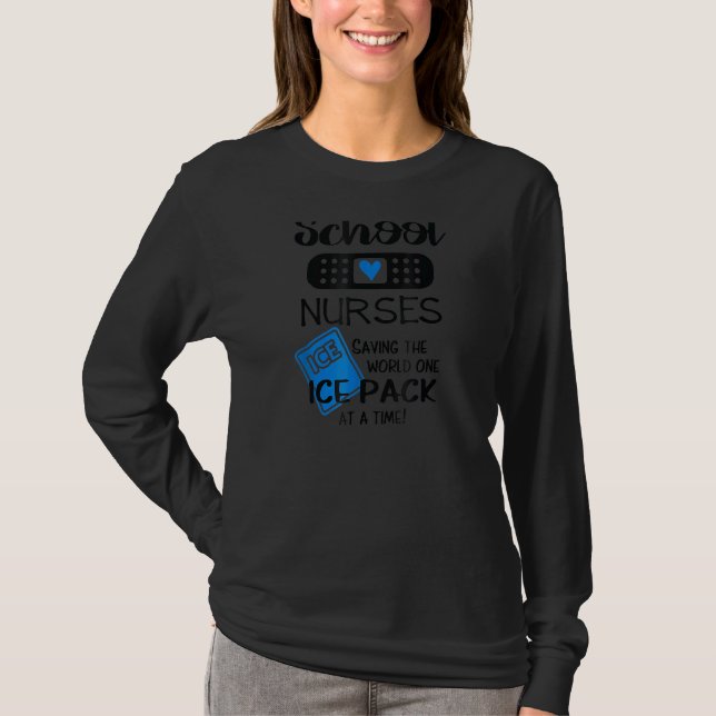 School Nurses Saving The Wolrd One Ice Pack At A T T-Shirt (Front)
