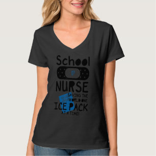 School Nurses Saving The World One Ice Pack At Ti T-Shirt