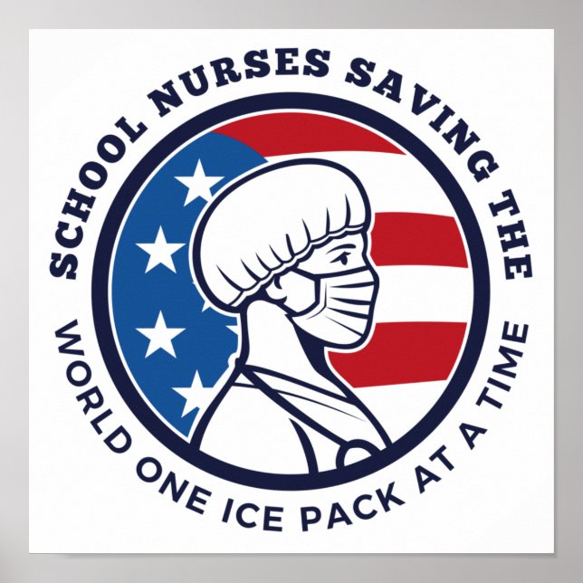 School Nurses Saving The World One Ice Pack Poster (Front)