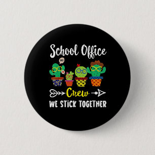 School Office Crew We Stick Together Funny Cactus  6 Cm Round Badge