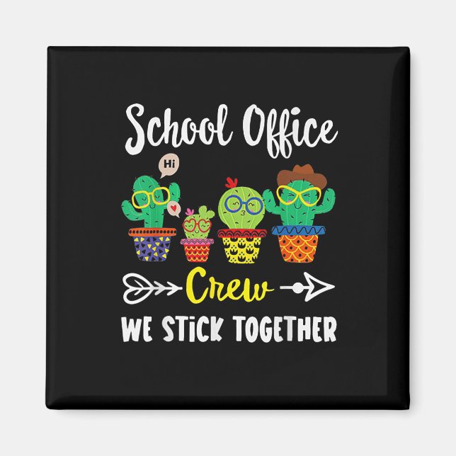 School Office Crew We Stick Together Funny Cactus  Magnet (Front)