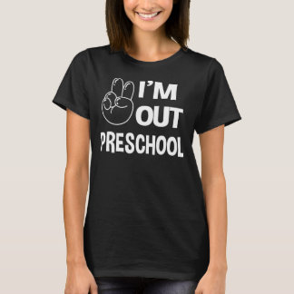 School Peace I'm Out Preschool Teacher Kids Women T-Shirt