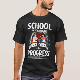 School Psychologist In Progress Trainee Student T-Shirt
