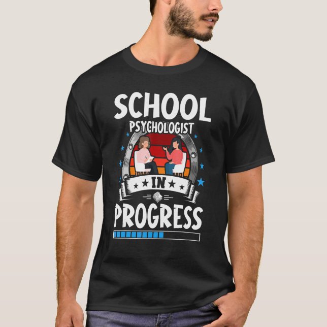 School Psychologist In Progress Trainee Student T-Shirt (Front)