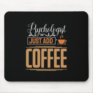 School Psychologist Just Add Coffee Mouse Mat