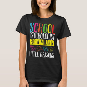 School Psychologist Million little Reason Psycholo T-Shirt