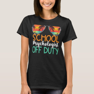 School Psychologist Off Duty Summer Vacation Holid T-Shirt