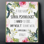 School Psychologist Office decor Appreciation Gift Plaque<br><div class="desc">School Psychologist Office decor Appreciation Gift - great quote - art prints on various materials. A great gift idea to brighten up your home. Also buy this artwork on phone cases, apparel, mugs, pillows and more. Poster and Art Print on clothing and for your wall – various backgrounds – great...</div>