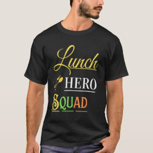 School Quote Lunch Hero Squad Cool Design T-Shirt