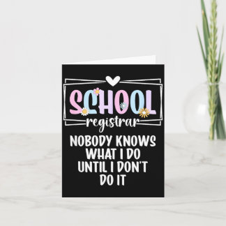 School Registrar Nobody Knows What Do School Card