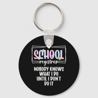 School Registrar Nobody Knows What Do School Key Ring