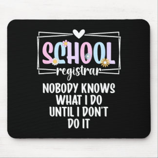 School Registrar Nobody Knows What Do School Mouse Mat