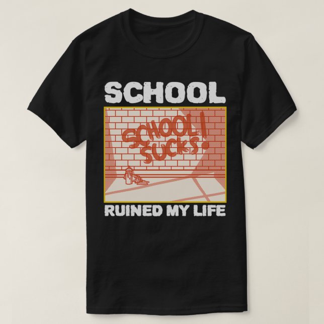 School Ruined My Life 1 T-Shirt (Design Front)