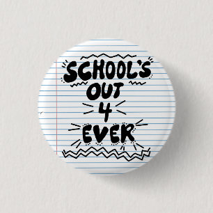 School’s Out Forever Loose Leaf Paper Plates 3 Cm Round Badge