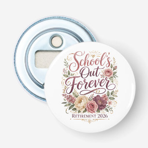 School’s Out Forever Teacher Retirement Retired Bottle Opener